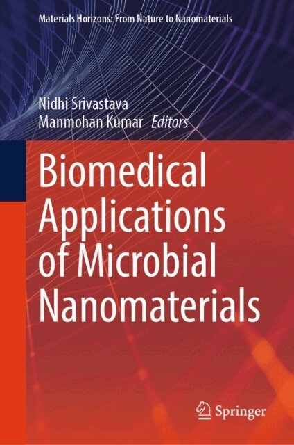 Manmohan Kumar, Nidhi Srivastava - Biomedical Applications of Microbial Nanomaterials, E-bok