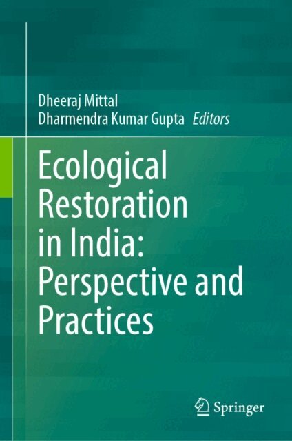 Dharmendra Kumar Gupta, Dheeraj Mittal - Ecological Restoration in India: Perspective and Practices, E-bok