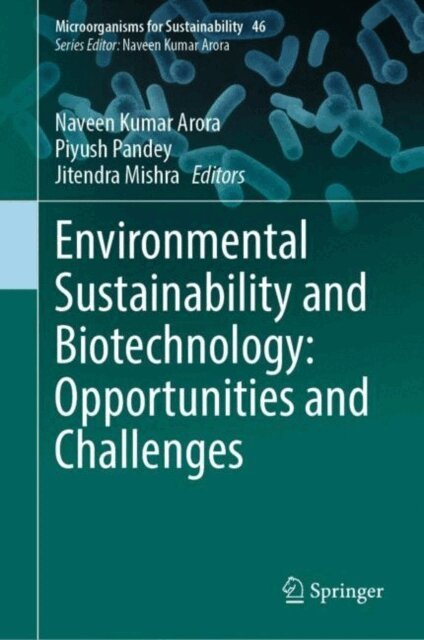 Jitendra Mishra, Piyush Pandey, Naveen Kumar Arora - Environmental Sustainability and Biotechnology: Opportunities and Challenges, E-bok