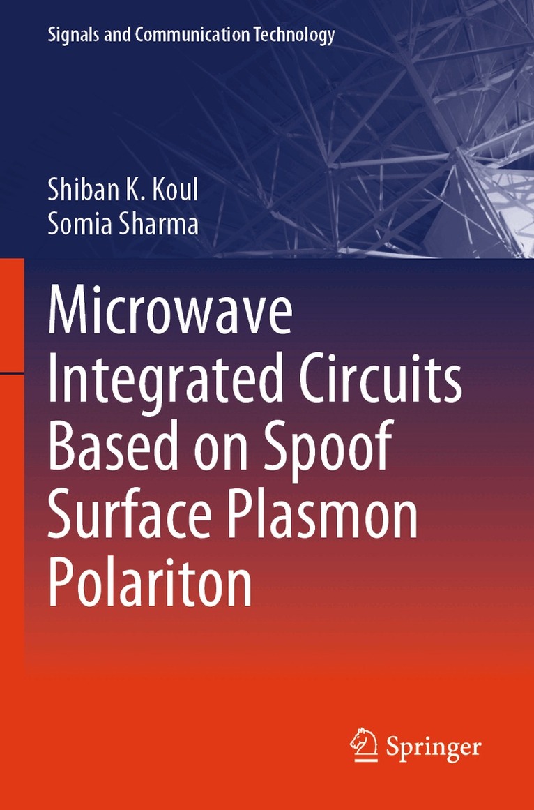 Shiban K Koul, Somia Sharma - Microwave Integrated Circuits Based on Spoof Surface Plasmon Polariton, Häftad. Tillgänglighet: Lägg i varukorg