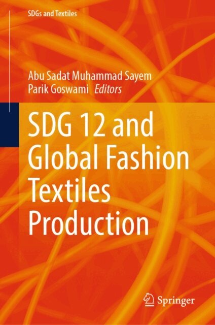 Parik Goswami, Abu Sadat Muhammad Sayem - SDG 12 and Global Fashion Textiles Production, E-bok