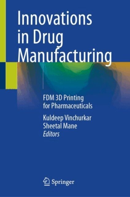 Sheetal Mane, Kuldeep Vinchurkar - Innovations in Drug Manufacturing, E-bok