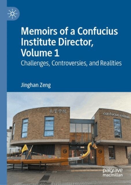 Jinghan Zeng - Memoirs of a Confucius Institute Director, Volume 1, E-bok