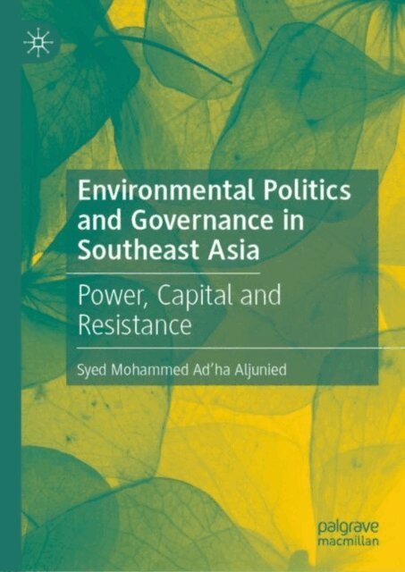 Syed Mohammed Ad'ha Aljunied - Environmental Politics and Governance in Southeast Asia, E-bok