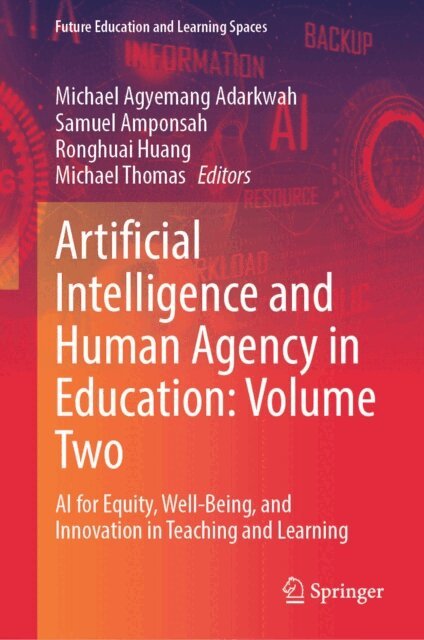 Michael Thomas, Ronghuai Huang, Samuel Amponsah, Michael Agyemang Adarkwah - Artificial Intelligence and Human Agency in Education: Volume Two, E-bok