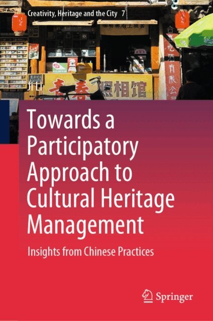 Ji Li - Towards a Participatory Approach to Cultural Heritage Management, E-bok