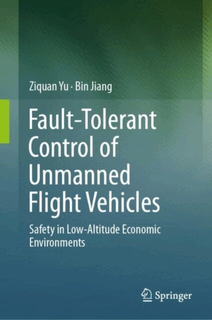 Bin Jiang, Ziquan Yu - Fault-Tolerant Control of Unmanned Flight Vehicles, E-bok