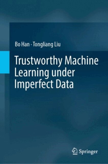 Tongliang Liu, Bo Han - Trustworthy Machine Learning under Imperfect Data, E-bok
