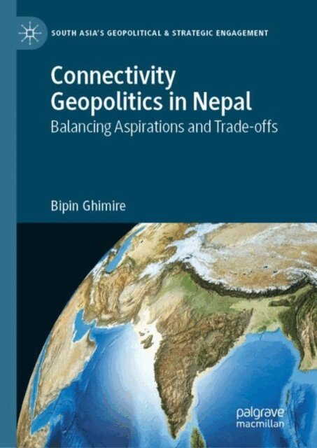 Bipin Ghimire - Connectivity Geopolitics in Nepal, E-bok