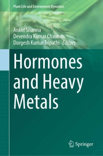 Durgesh Kumar Tripathi, Devendra Kumar Chauhan, Anket Sharma - Hormones and Heavy Metals, E-bok