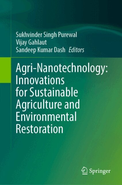 Sandeep Kumar Dash, Vijay Gahlaut, Sukhvinder Singh Purewal - Agri-Nanotechnology: Innovations for Sustainable Agriculture and Environmental Restoration, E-bok