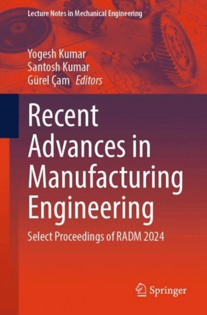 Gurel Cam, Santosh Kumar, Yogesh Kumar - Recent Advances in Manufacturing Engineering, E-bok