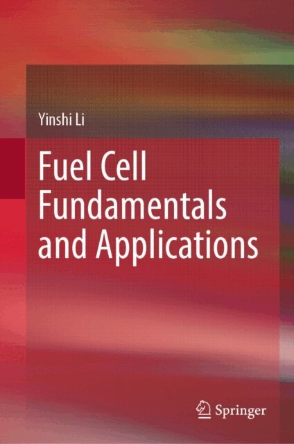 Yinshi Li - Fuel Cell Fundamentals and Applications, E-bok