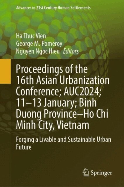 Nguyen Ngoc Hieu, George M. Pomeroy, Ha Thuc Vien - Proceedings of the 16th Asian Urbanization Conference; AUC2024; 11-13 January; Binh Duong Province-Ho Chi Minh City, Vietnam, E-bok