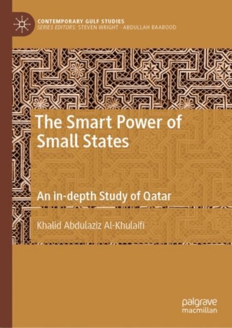 Khalid Abdulaziz Al-Khulaifi - Smart Power of Small States, E-bok