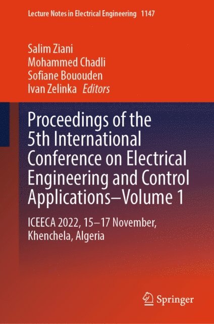 Ivan Zelinka, Sofiane Bououden, Mohammed Chadli, Salim Ziani - Proceedings of the 5th International Conference on Electrical Engineering and Control Applications-Volume 1, E-bok
