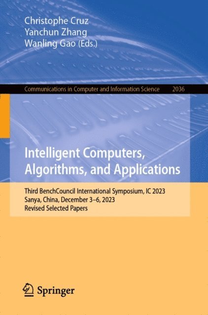 Wanling Gao, Yanchun Zhang, Christophe Cruz - Intelligent Computers, Algorithms, and Applications, E-bok