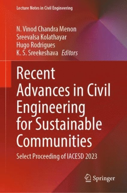 K. S. Sreekeshava, Hugo Rodrigues, Sreevalsa Kolathayar, N. Vinod Chandra Menon - Recent Advances in Civil Engineering for Sustainable Communities, E-bok