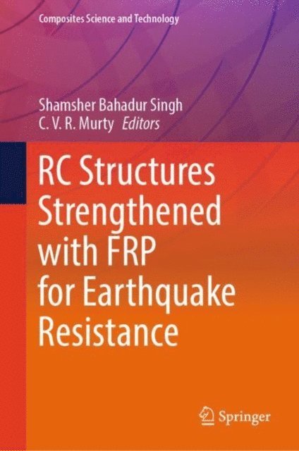 C. V. R. Murty, Shamsher Bahadur Singh - RC Structures Strengthened with FRP for Earthquake Resistance, E-bok