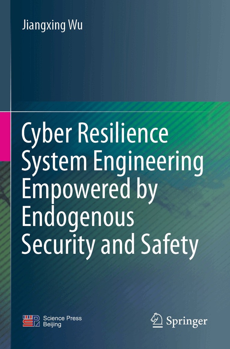 Jiangxing Wu - Cyber Resilience System Engineering Empowered by Endogenous Security and Safety, Häftad. Tillgänglighet: Lägg i varukorg