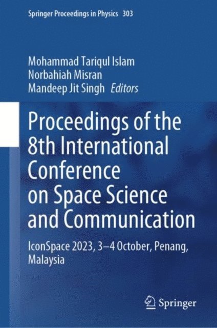 Mandeep Jit Singh, Norbahiah Misran, Mohammad Tariqul Islam - Proceedings of the 8th International Conference on Space Science and Communication, E-bok