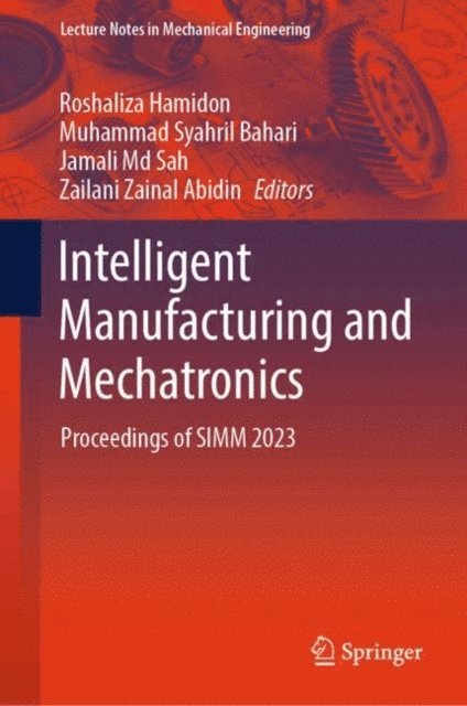 Zailani Zainal Abidin, Jamali Md Sah, Muhammad Syahril Bahari, Roshaliza Hamidon - Intelligent Manufacturing and Mechatronics, E-bok