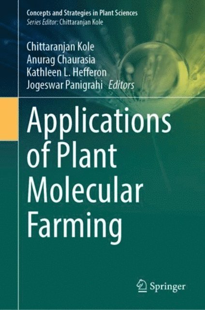Jogeswar Panigrahi, Kathleen L. Hefferon, Anurag Chaurasia, Chittaranjan Kole - Applications of Plant Molecular Farming, E-bok