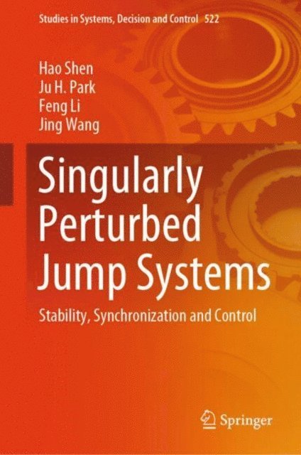 Jing Wang, Feng Li, Ju H. Park, Hao Shen - Singularly Perturbed Jump Systems, E-bok