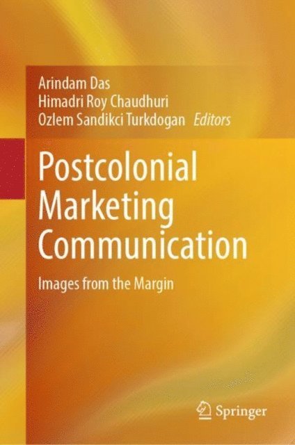 Ozlem Sandikci Turkdogan, Himadri Roy Chaudhuri, Arindam Das - Postcolonial Marketing Communication, E-bok