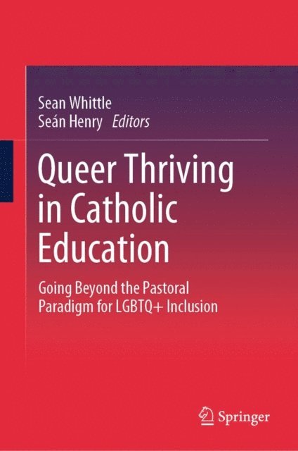 Sean Henry, Sean Whittle - Queer Thriving in Catholic Education, E-bok