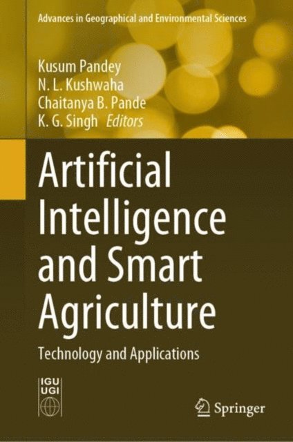 K. G. Singh, Chaitanya B. Pande, N. L. Kushwaha, Kusum Pandey - Artificial Intelligence and Smart Agriculture, E-bok