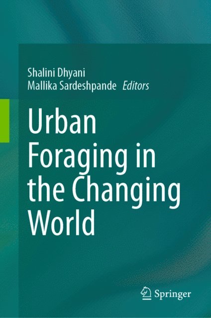 Mallika Sardeshpande, Shalini Dhyani - Urban Foraging in the Changing World, E-bok