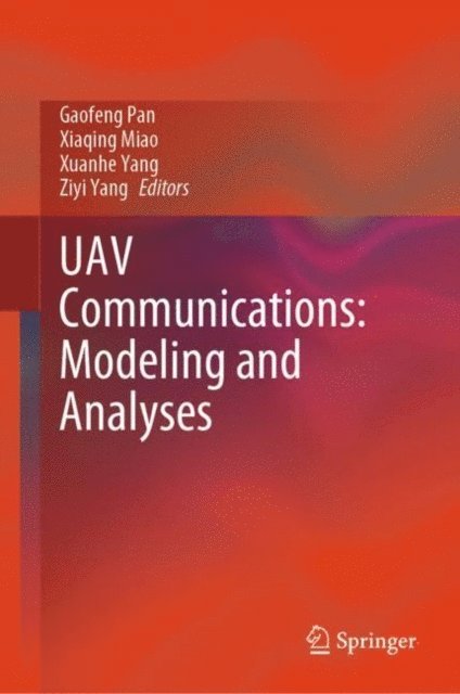 Ziyi Yang, Xuanhe Yang, Xiaqing Miao, Gaofeng Pan - UAV Communications: Modeling and Analyses, E-bok