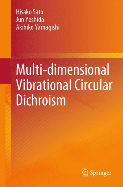 Akihiko Yamagishi, Jun Yoshida, Hisako Sato - Multi-dimensional Vibrational Circular Dichroism, E-bok