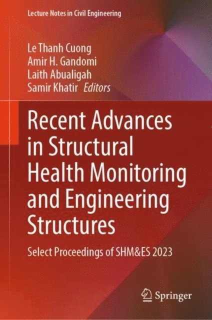 Samir Khatir, Laith Abualigah, Amir H. Gandomi, Le Thanh Cuong - Recent Advances in Structural Health Monitoring and Engineering Structures, E-bok