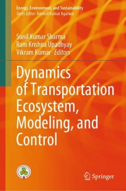 Vikram Kumar, Ram Krishna Upadhyay, Sunil Kumar Sharma - Dynamics of Transportation Ecosystem, Modeling, and Control, E-bok