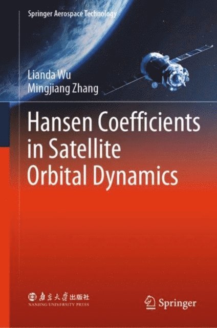 Mingjiang Zhang, Lianda Wu - Hansen Coefficients in Satellite Orbital Dynamics, E-bok