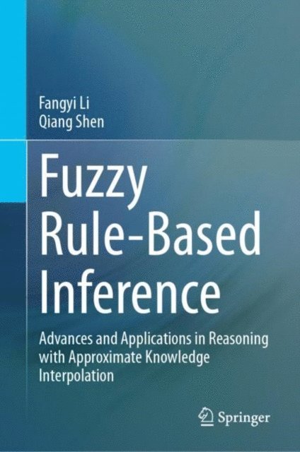 Qiang Shen, Fangyi Li - Fuzzy Rule-Based Inference, E-bok