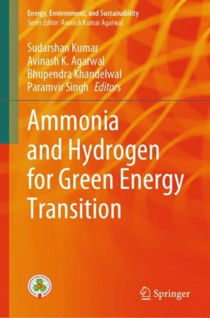 Paramvir Singh, Bhupendra Khandelwal, Avinash K. Agarwal, Sudarshan Kumar - Ammonia and Hydrogen for Green Energy Transition, E-bok