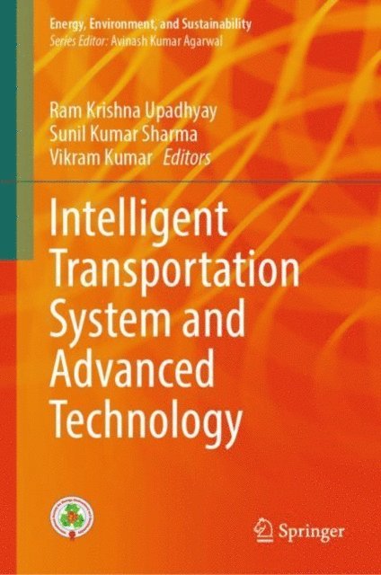 Vikram Kumar, Sunil Kumar Sharma, Ram Krishna Upadhyay - Intelligent Transportation System and Advanced Technology, E-bok