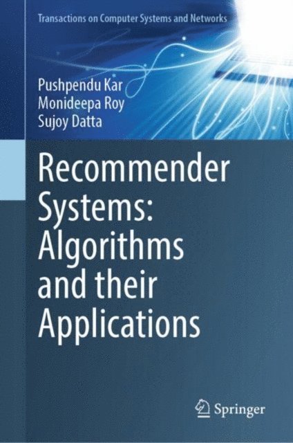 Sujoy Datta, Monideepa Roy, Pushpendu Kar - Recommender Systems: Algorithms and their Applications, E-bok