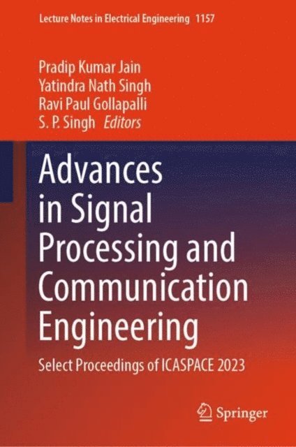 S. P. Singh, Ravi Paul Gollapalli, Yatindra Nath Singh, Pradip Kumar Jain - Advances in Signal Processing and Communication Engineering, E-bok