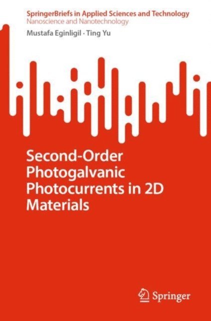 Ting Yu, Mustafa Eginligil - Second-Order Photogalvanic Photocurrents in 2D Materials, E-bok