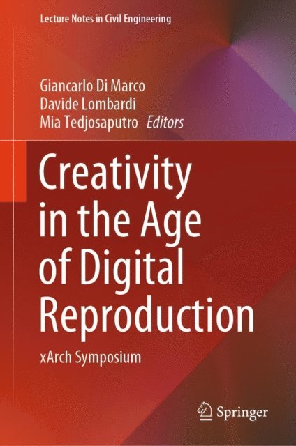 Mia Tedjosaputro, Davide Lombardi, Giancarlo Di Marco - Creativity in the Age of Digital Reproduction, E-bok
