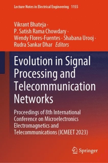 Rudra Sankar Dhar, Shabana Urooj, Wendy Flores-Fuentes, P. Satish Rama Chowdary, Vikrant Bhateja - Evolution in Signal Processing and Telecommunication Networks, E-bok