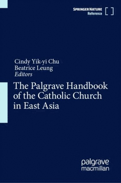 Beatrice Leung, Cindy Yik-yi Chu - Palgrave Handbook of the Catholic Church in East Asia, E-bok