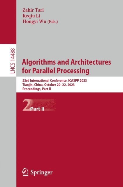 Hongyi Wu, Keqiu Li, Zahir Tari - Algorithms and Architectures for Parallel Processing, E-bok