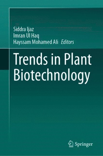 Hayssam Mohamed Ali, Imran Ul Haq, Siddra Ijaz - Trends in Plant Biotechnology, E-bok