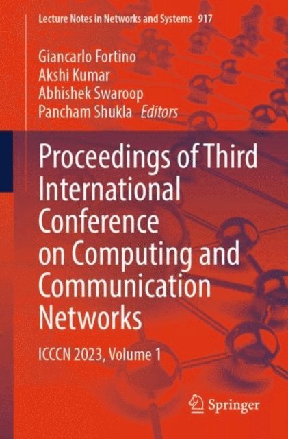 Pancham Shukla, Abhishek Swaroop, Akshi Kumar, Giancarlo Fortino - Proceedings of Third International Conference on Computing and Communication Networks, E-bok