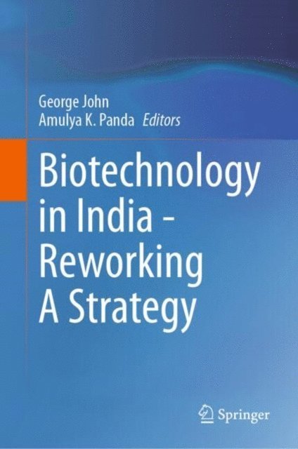 Amulya K. Panda, George John - Biotechnology in India - Reworking A Strategy, E-bok